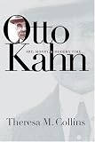 Otto Kahn: Art, Money and Modern Time