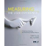 Measuring the User Experience: Collecting, Analyzing, and Presenting Usability Metrics (Interactive Technologies) ~ Thomas Tullis