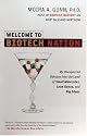 Welcome to Biotech Nation!: My Unexpected Odyssey into the Land of Small Molecules, Lean Genes, and Big Ideas