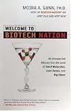 Welcome to Biotech Nation!: My Unexpected Odyssey into the Land of Small Molecules, Lean Genes, and Big Ideas