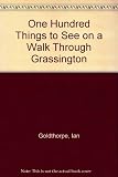 One hundred things to see on a walk through Grassington : a souvenir of your visit sold in aid of local charities