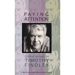 Paying Attention: Critical Essays on Timothy Findley