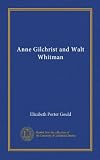 Anne Gilchrist and Walt Whitman (Vol-1)