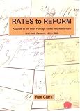 Rates to reform : a guide to the high postage rates in Great Britain and their reform, 1812-1840