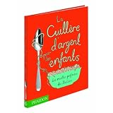 LA CUILL�RE D'ARGENT POUR LES ENFANTS. Les recettes pr�f�r�es des italienspar Amanda Grant....