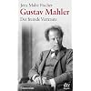 Gustav Mahler: Der fremde Vertraute Biographie
