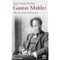 Gustav Mahler: Der fremde Vertraute Biographie