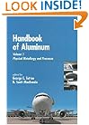 Handbook of Aluminum: Vol. 1: Physical Metallurgy and Processes