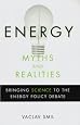 Energy Myths and Realities: Bringing Science to the Energy Policy Debate