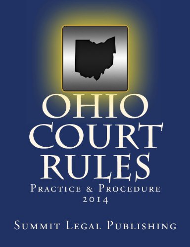 Ohio Court Rules 2014, Practice & Procedure