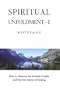 Spiritual Unfoldment 1: How to Discover the Invisible Worlds and Find the Source of Healing (Spiritual Unfoldment) (v. 1)
