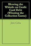 Blowing the Whistle on Credit Card Debt (Winning the Collection Game) 41fWZ44Y4mL. SL160 Blowing the Whistle on Credit Card Debt (Winning the Collection Game)