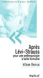 Apr�s L�vi-Strauss : Pour une anthropologie � taille humaine