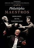 Philadelphia Maestros: Ormandy, Muti, Sawallisch