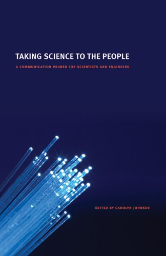 Taking Science to the People: A Communication Primer for Scientists and Engineers