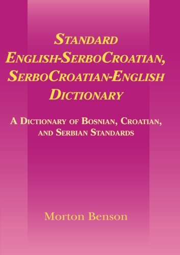 standard english serbocroatian serbocroatian english dictionary a dictionary of bosnian croatian and serbian