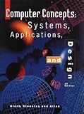  : Computer Concepts: Systems, Applications, and Design, 3rd Edition