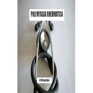 Polymyalgia Rheumatica (Medicine Book 6)