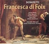 Doniezetti - Francesca di Foix / Massis · Spagnoli · Larmore · Ford · Allemandi · LPO · Allemandi