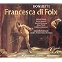 Doniezetti - Francesca di Foix / Massis � Spagnoli � Larmore � Ford � Allemandi � LPO � Allemandi