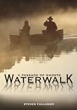 Waterwalk: A Passage of Ghosts