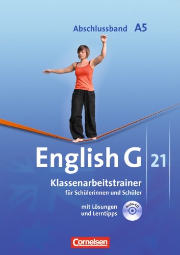 Cornelsen Verlag English G 21 - Ausgabe A: Abschlussband 5: 9. Schuljahr - 5-j&auml;hrige Sekundarstufe I - Klassenarbeitstrainer mit L&ouml;sungen und CD