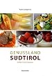 Genussland S�dtirol: Einfach frisch kochen