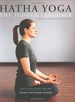 Hatha Yoga: The Hidden Language, Symbols, Secrets & Metaphors Hatha Yoga: The Hidden Language, Symbols, Secrets & Metaphors