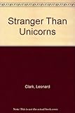 Stranger than unicorns
