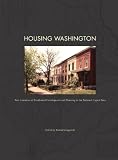 Housing Washington: Two Centuries of Residential Development and Planning in the National Capital Area (Center Books on American Places) image