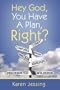 Hey God, You Have A Plan, Right?