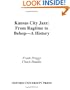 Kansas City Jazz: From Ragtime to Bebop--A History