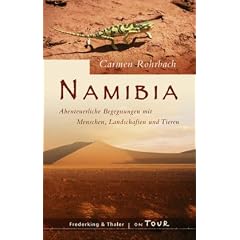 Namibia: Abenteuerliche Begegnungen mit Menschen, Landschaften und Tieren