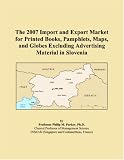 The 2007 Import and Export Market for Printed Books, Pamphlets, Maps, and Globes Excluding Advertising Material in Slovenia
