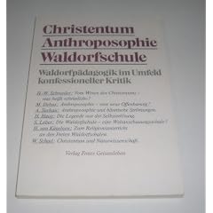 Christentum. Anthroposophie. Waldorfschule. Waldorfp�dagogik im Umfeld konfessioneller Kritik
