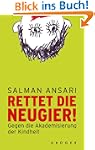 Rettet die Neugier!: Gegen die Akadem...