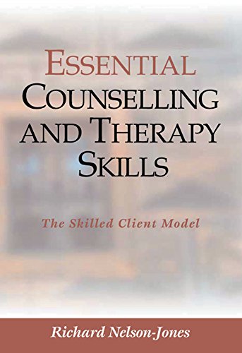 Essential Counselling and Therapy Skills: The Skilled Client Model