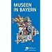 Museen in Bayern: Das Bayerische Museumshandbuch