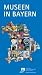 Museen in Bayern: Das Bayerische Museumshandbuch