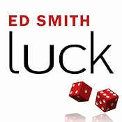 Luck: What It Means and Why It Matters | [Ed Smith]