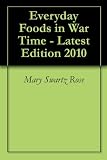 Everyday Foods in War Time - Latest Edition 2010