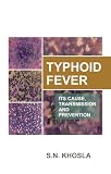 Typhoid Fever: Its Cause, Transmission  and Prevention