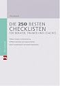 Die 250 besten Checklisten für Berater, Trainer und Coaches: Basis: Strategie und Positionierung; Pflicht: Marketing und Corporate Identity; Kür: Kundenakquise und Inszenierungstechniken
