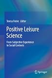 Positive leisure science : from subjective experience to social contexts