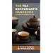 The Tea Enthusiast's Handbook: A Guide to the World's Best Teas