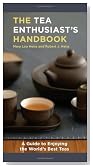 The Tea Enthusiast's Handbook: A Guide to Enjoying the World's Best Teas