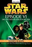 Star Wars(TM) - Episode VI: Die R&uuml;ckkehr der Jedi-Ritter - Roman nach dem Drehbuch von Georg Lucas - James Kahn