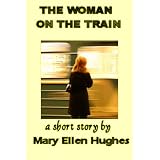 The Woman on the Train ~ Mary Ellen Hughes