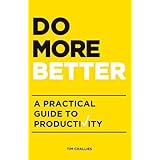 do more better a practical guide to productivity