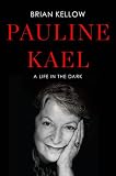 Pauline Kael: A Life in the Dark